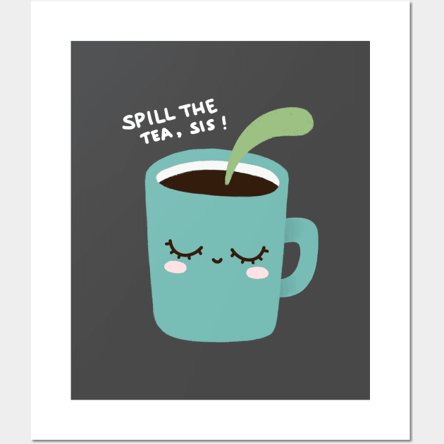 Spill The Tea Wall Art by lisanisafazrin